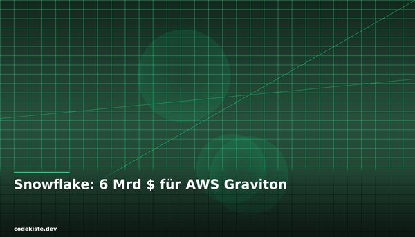 6 Milliarden für AWS: Warum Snowflake auf Graviton statt Nvidia setzt