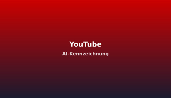 YouTube zwingt KI-Labels: Automatische Kennzeichnung ab sofort